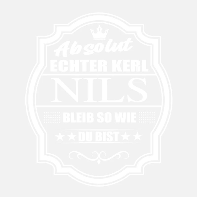Absolut Echter Kerl Nils Bleib So Wie Du Bist