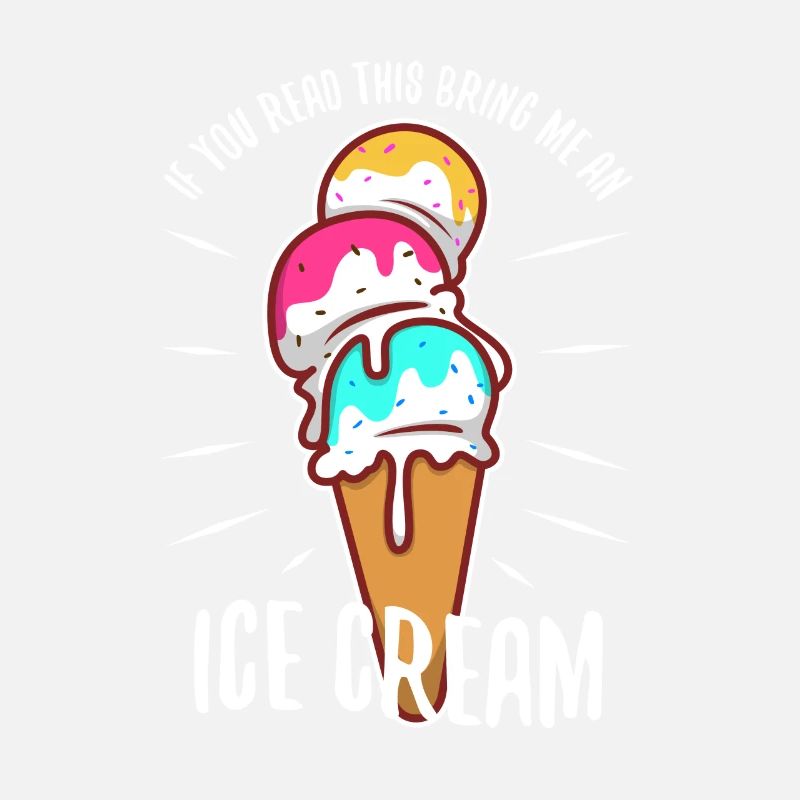 If You Can Read This Bring Me An Ice Cream