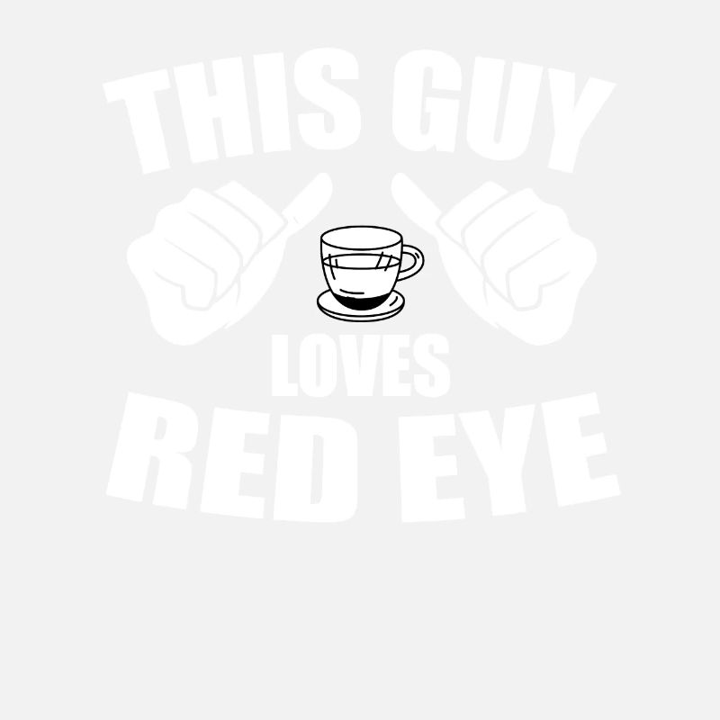 Dieser Kerl Liebt Red Eye Kaffee - Kaffeetrinker
