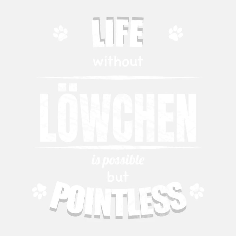 Life is possible but pointless - Löwchen