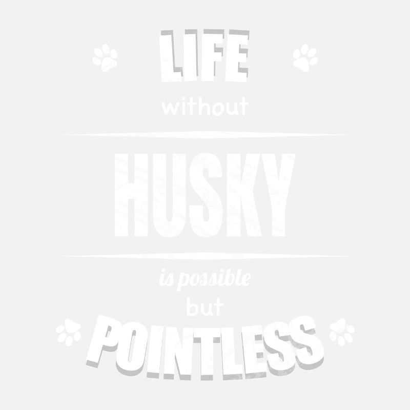 Life is possible but pointless - Husky
