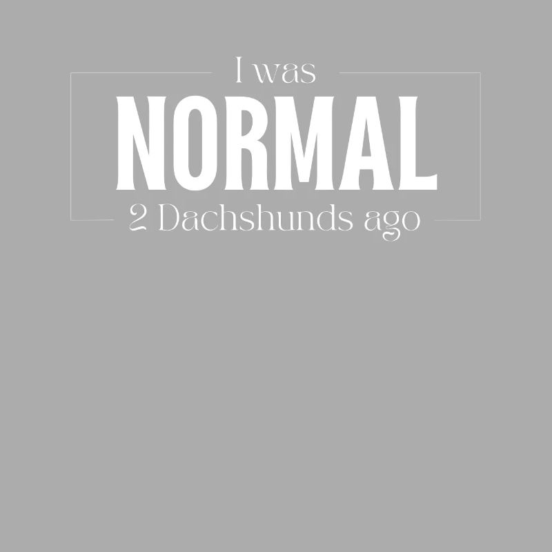 J’étais normal devant deux teckels teckels