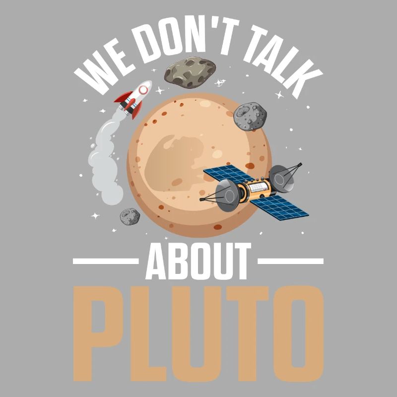 We Don't Talk About Pluto Space Science Funny