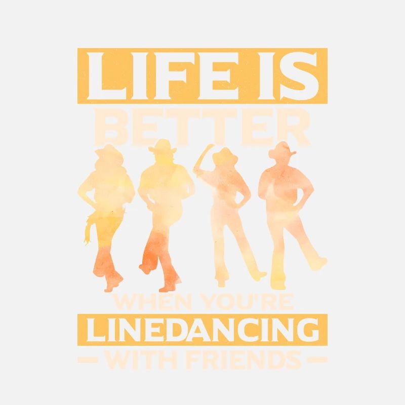 Life Is Better When You're Linedancing Western Cou