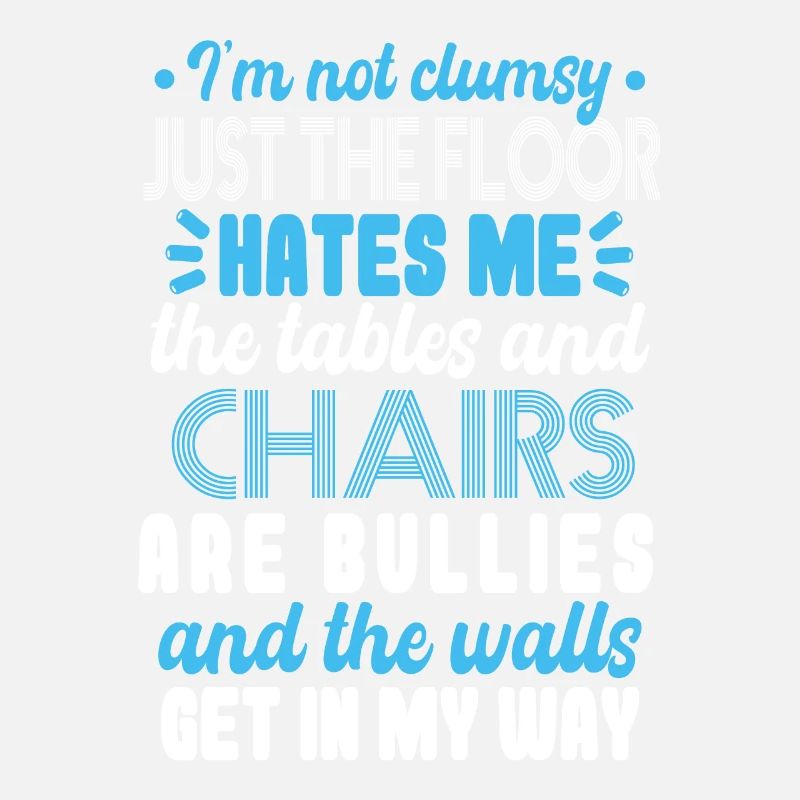Im not clumsy
