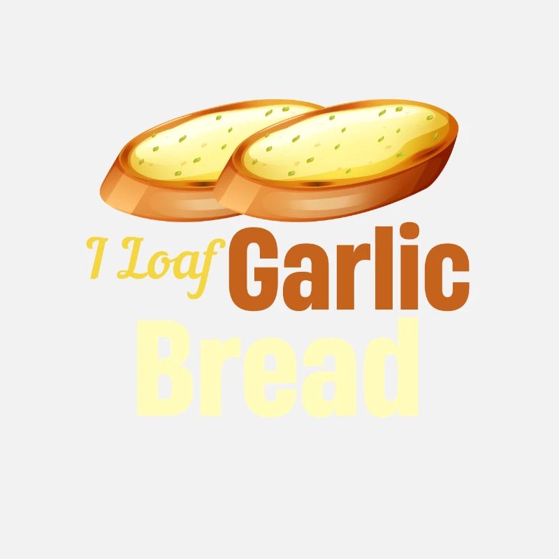 I Loaf Garlic Bread Lover Baker Sourdough