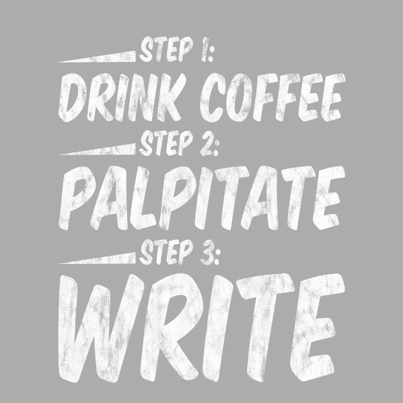 Step 1 Drink Coffee Step 2 Palpitate Step 3 Write3