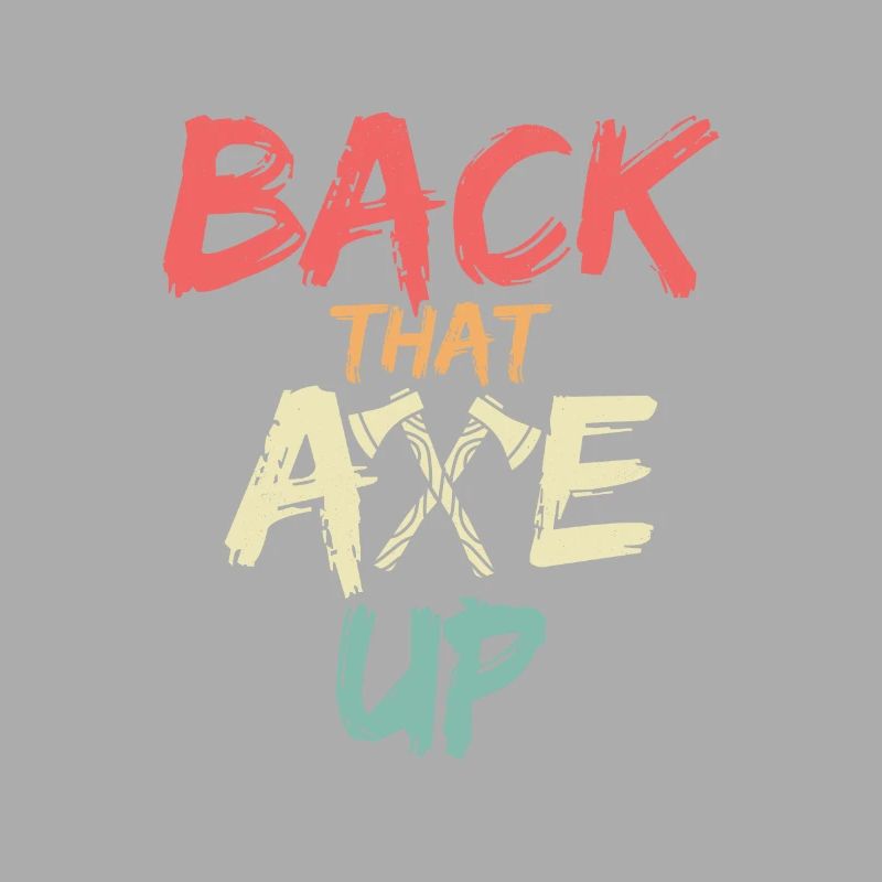 Back That Axe Up Hatchet Ax Axe Throwing