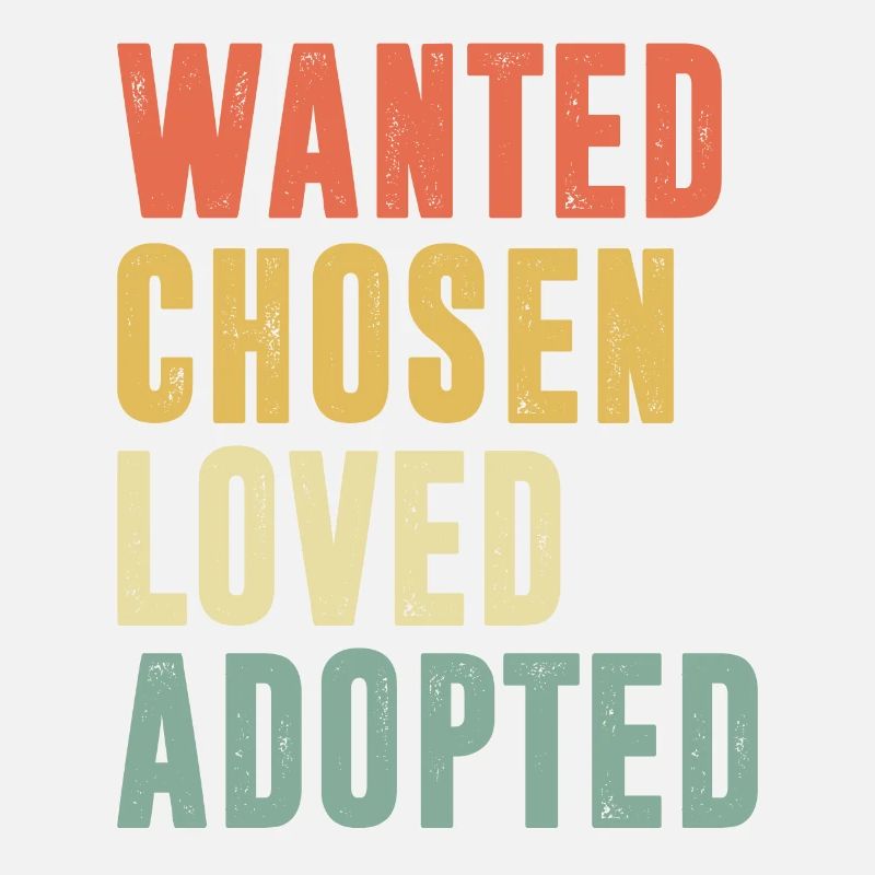 Wanted Chosen Loved Adopted