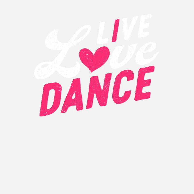 Live Love Dance Funny Dance Lover Dancer