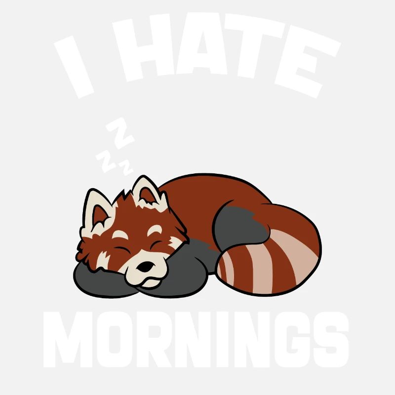 Funny Red Panda i Hate Morning Quote