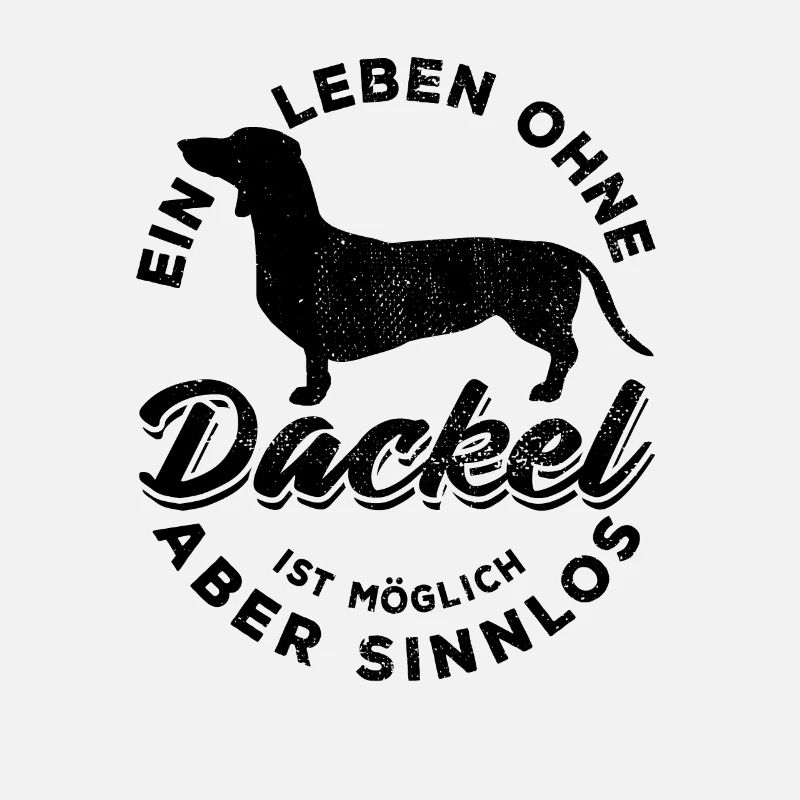 Ein Leben ohne Dackel ist möglich aber sinnlos