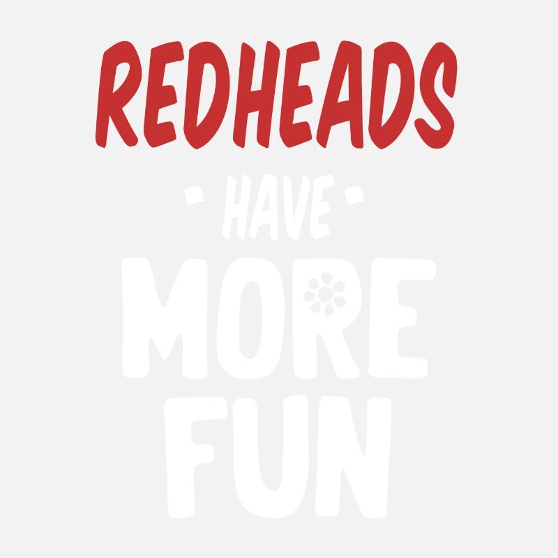 Redheads Have More Fun Funny British Irish