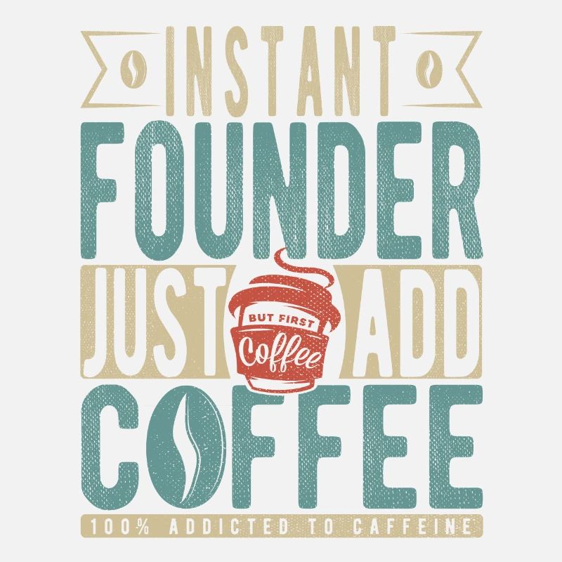 Instant Founder Il suffit d’ajouter du café