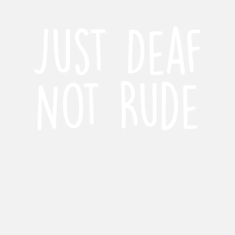 Just Deaf Not Rude Funny Deaf Awareness Finger