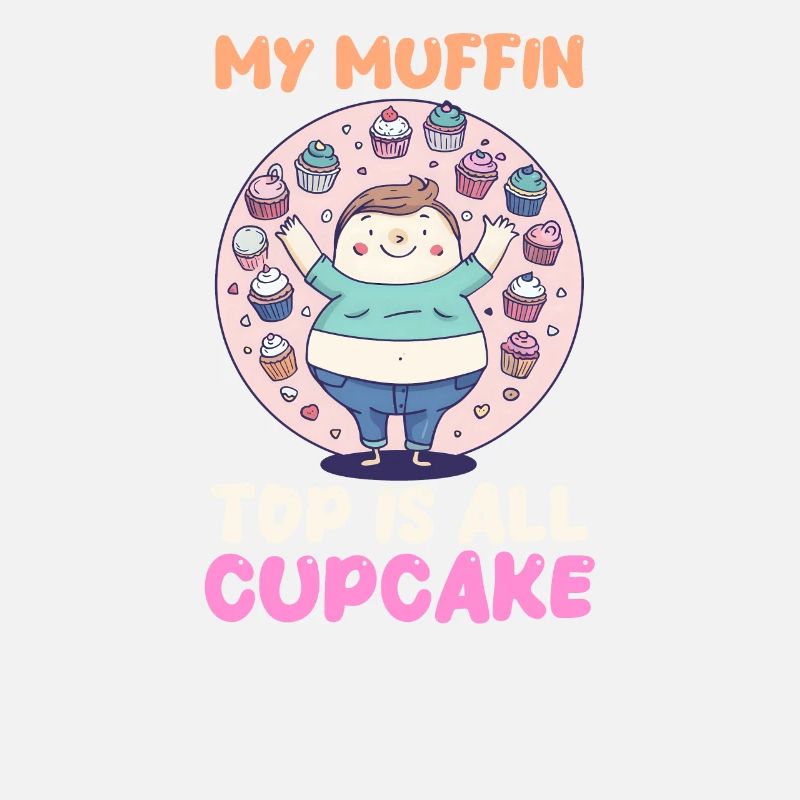 Cupcake Lover My Muffin Top is All Cupcake