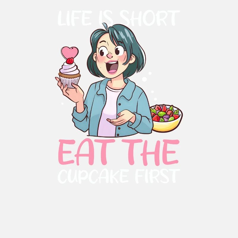 Cupcake Lover Life is Short, Eat the Cupcake First