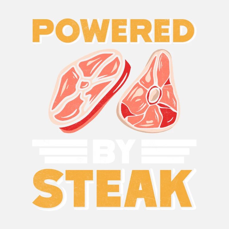 MEAT LOVER POWERED BY STEAK Funny