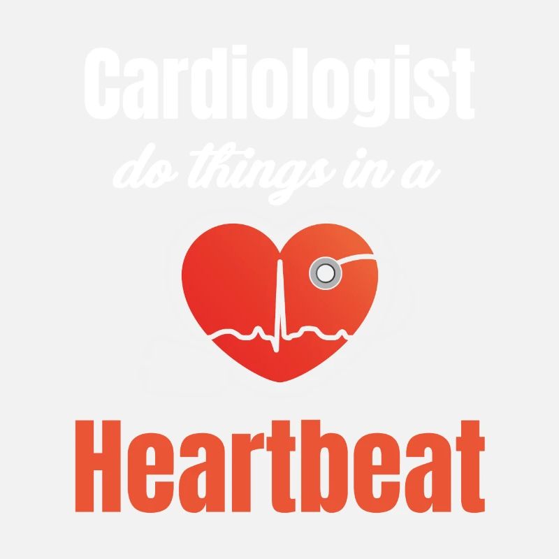Cardiologists Do Things In A Heartbeat