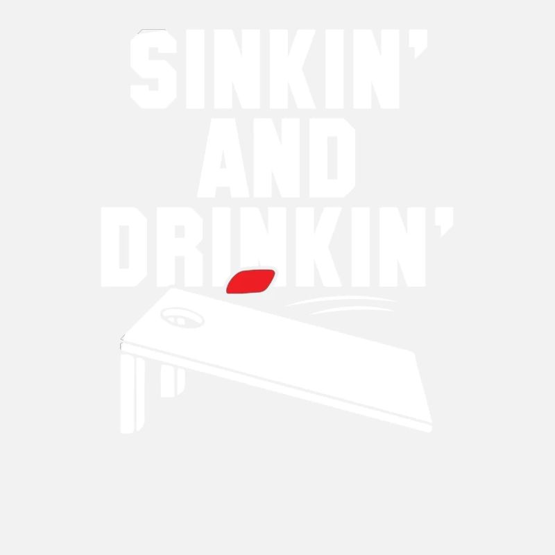 Sinkin and Drinkin Cornhole Playing Funny Gift