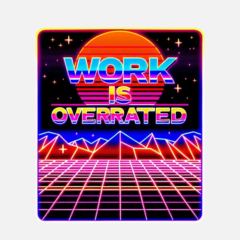 Le travail est surestimé 8