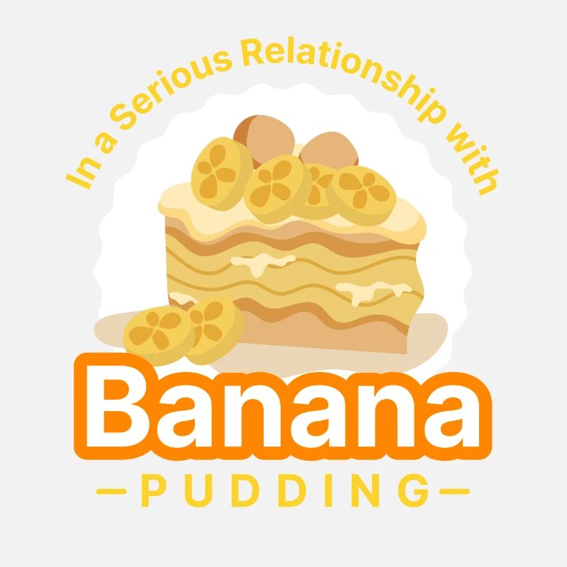 In A Serious Relationship With Banana Pudding