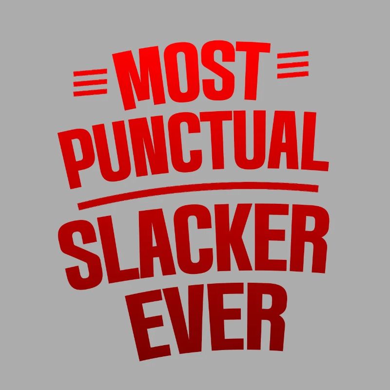 Most Punctual Slacker Ever 4