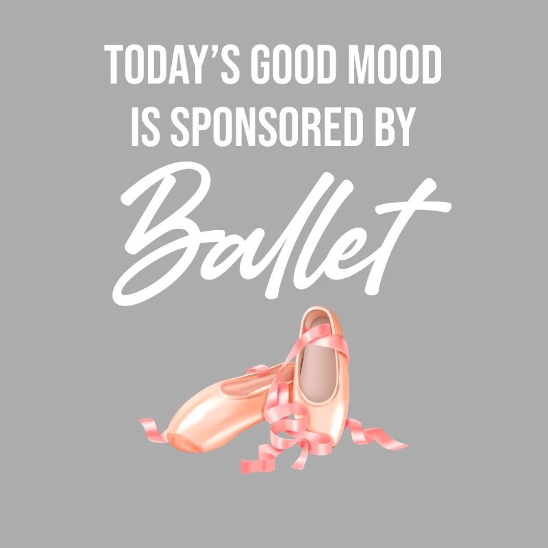 Today’s Good Mood est commandité par Ballet