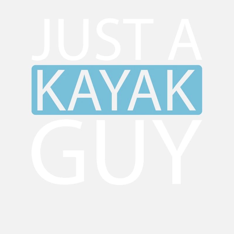 Kayaker Just A Kayak Guy