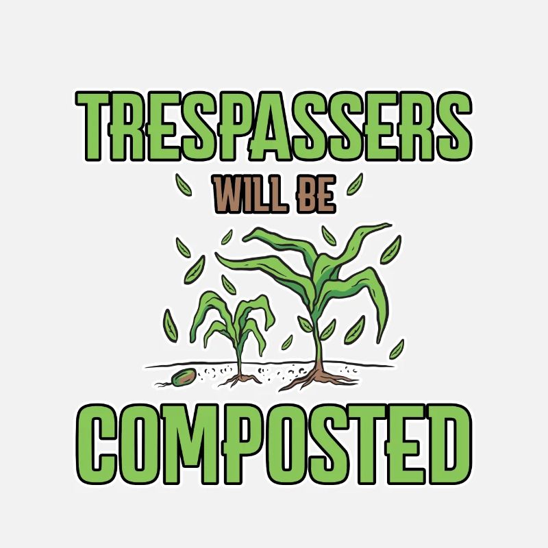 Trespassers Will Be Composted 4