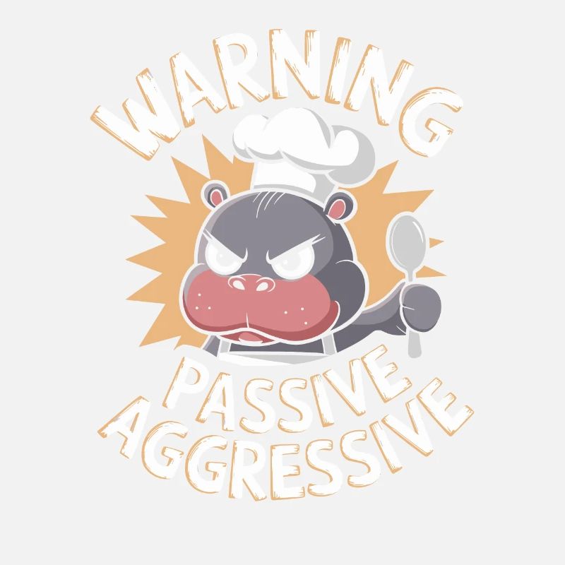 Warning Passive Aggressive Koch Nilpferd