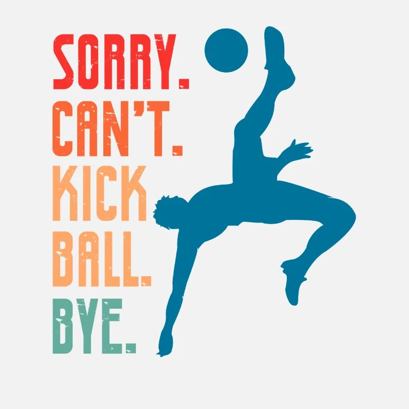 Sorry Can't Kickball Bye Kick Ball Player