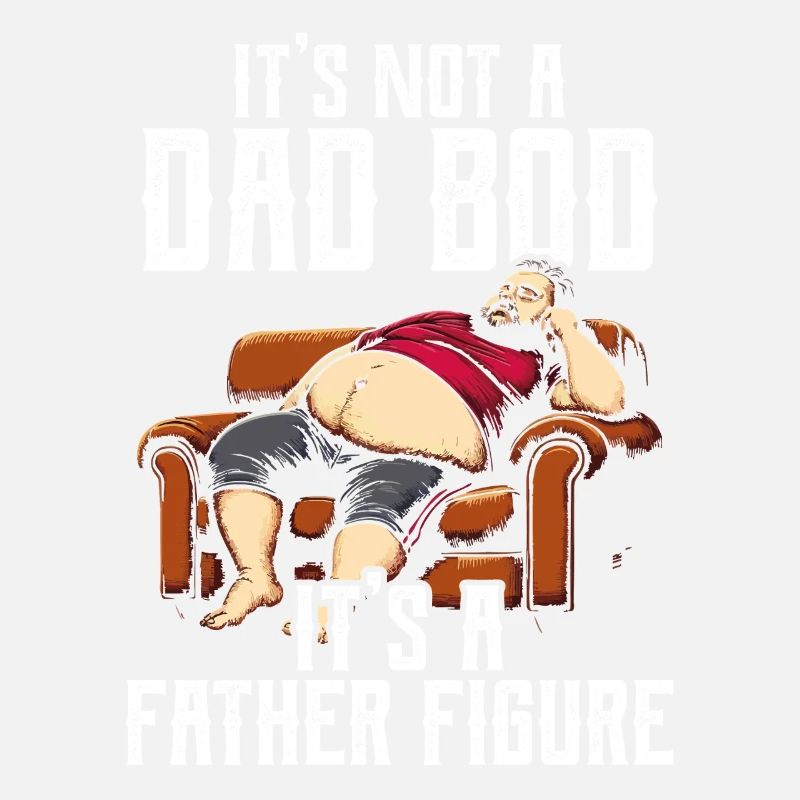 It's Not A Dad Bod It's A Father Figure Father's Day