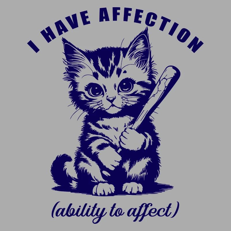 I Have Affection Funny Cat Dark Humor