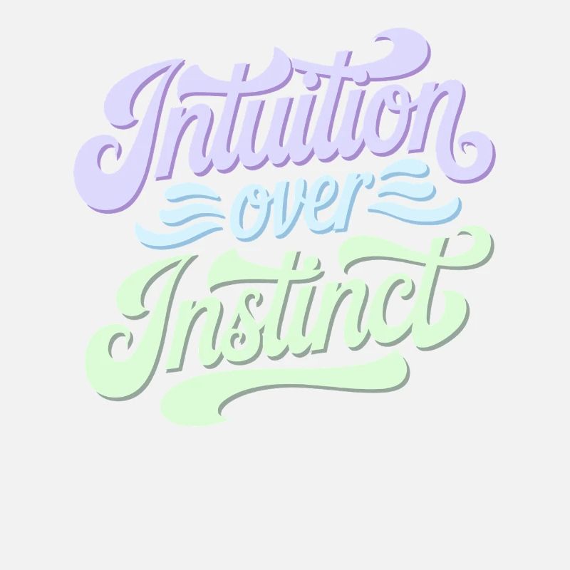 Intuition over instinct Inspirational