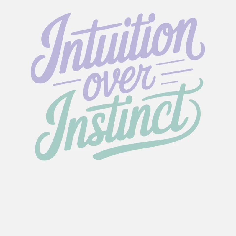Intuition Over Instinct Inspirational Quote