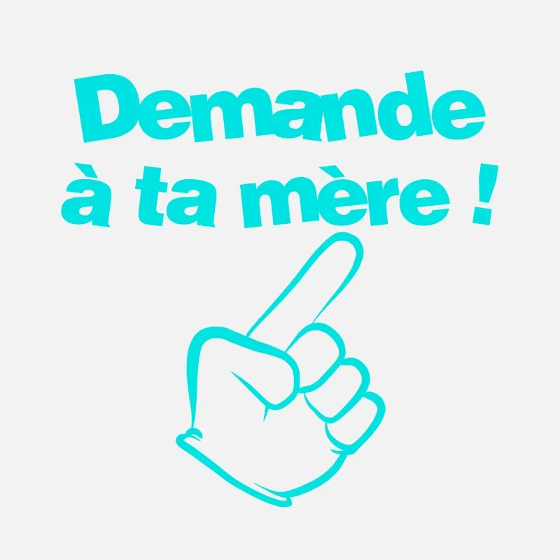 Demande à ta mère