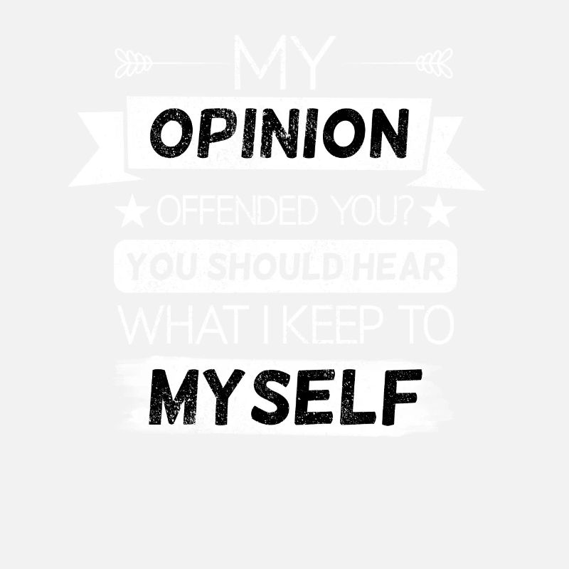 Mon opinion vous a offensé sarcasme en disant