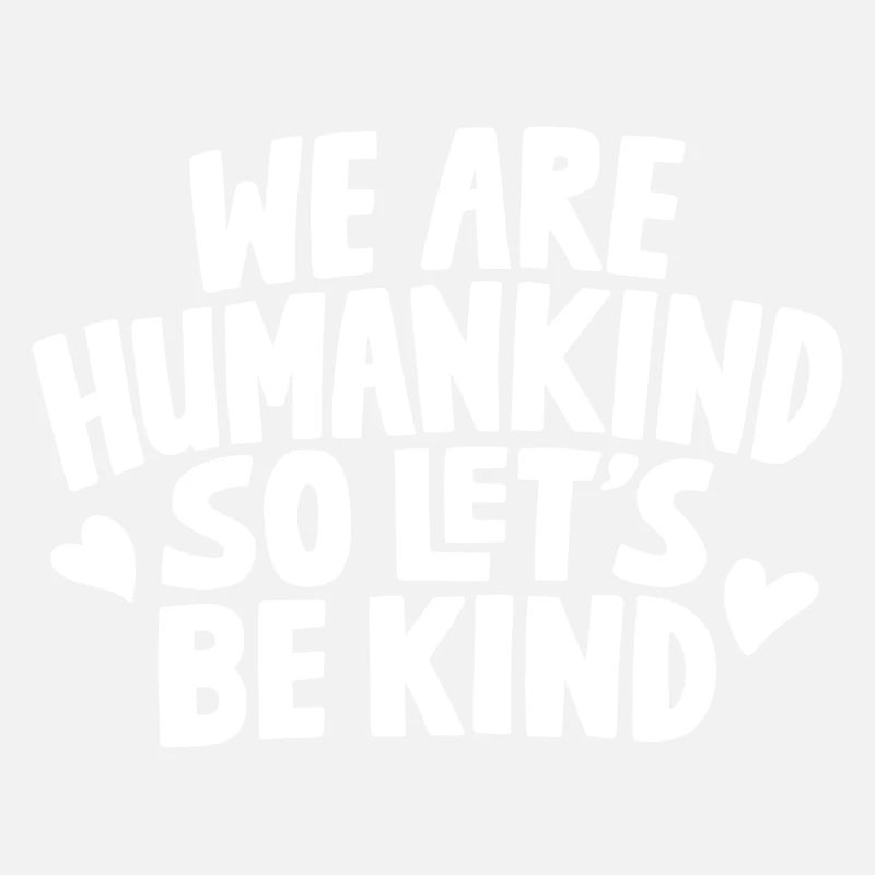 We Are Humankind Be Kind Quote