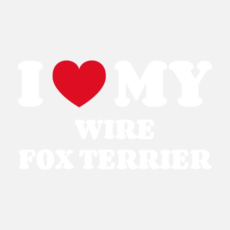 I Love My Wire Fox Terrier