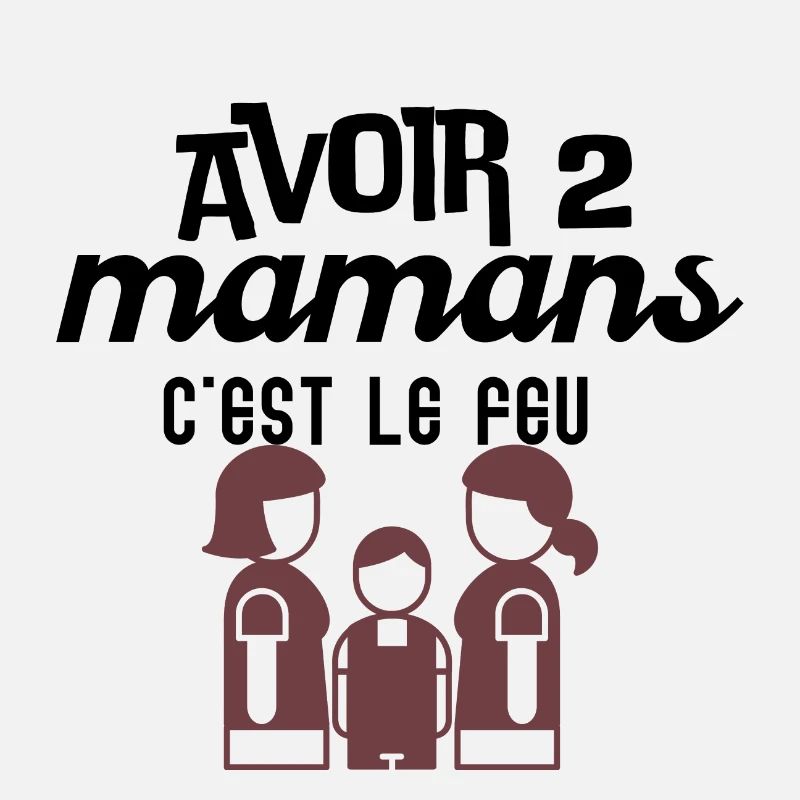 Avoir 2 mamans c'est le feu