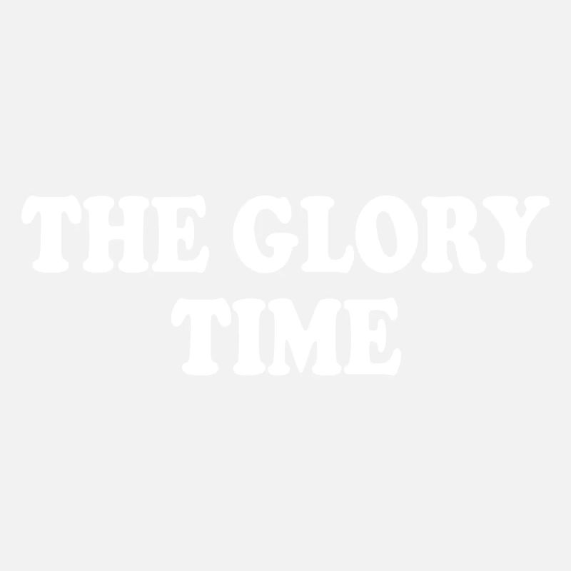 The glory time