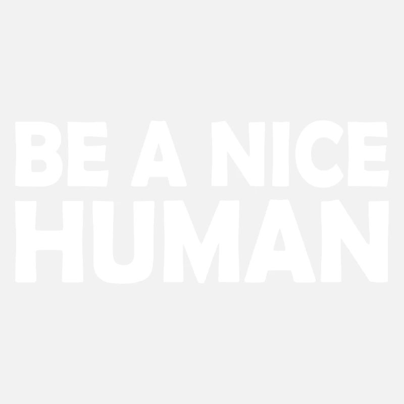 Be a nice human