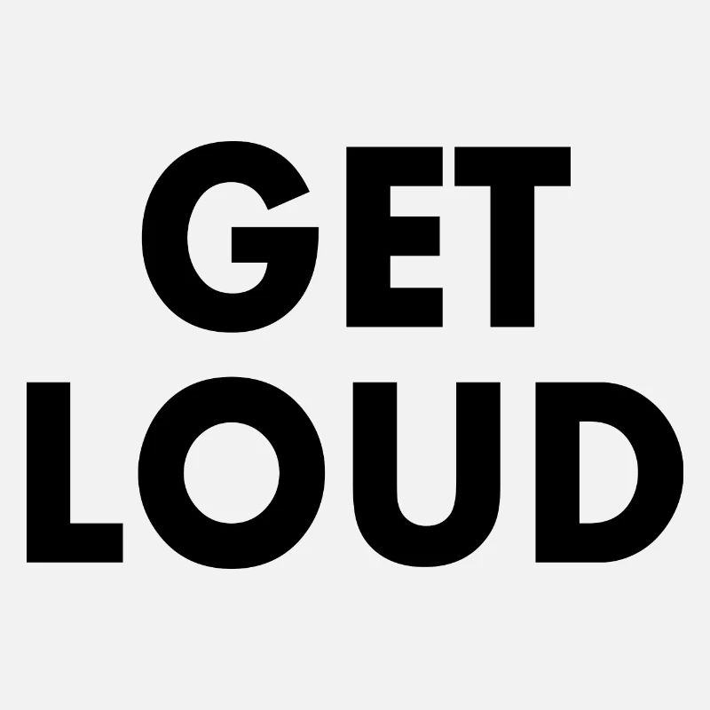 Get loud