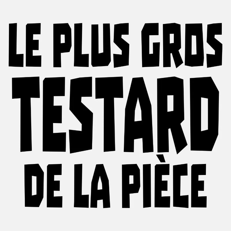 le plus gros testard de la pièce