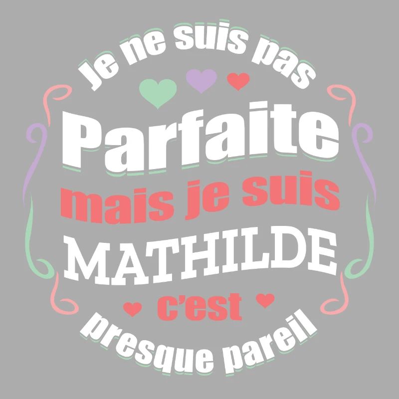 MATHILDE PARFAITE - PRENOM MATHILDE