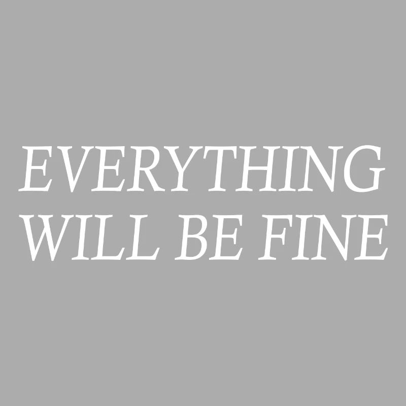 everything will be fine