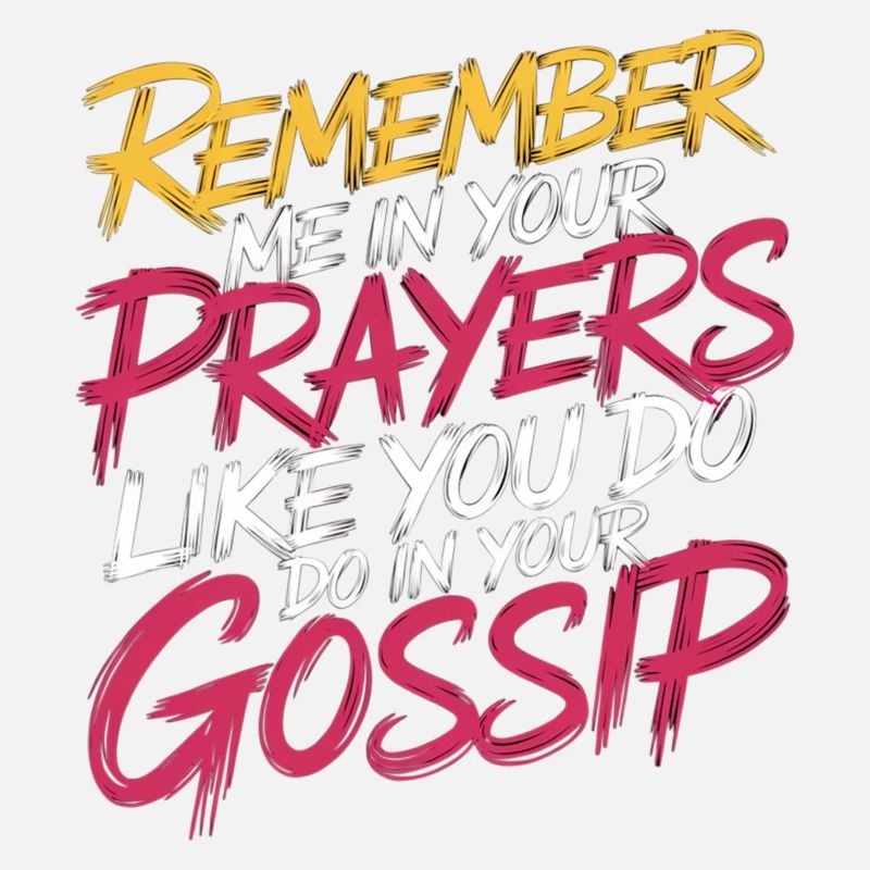 Remember Me In Your Prayers Like In Your Gossip 11