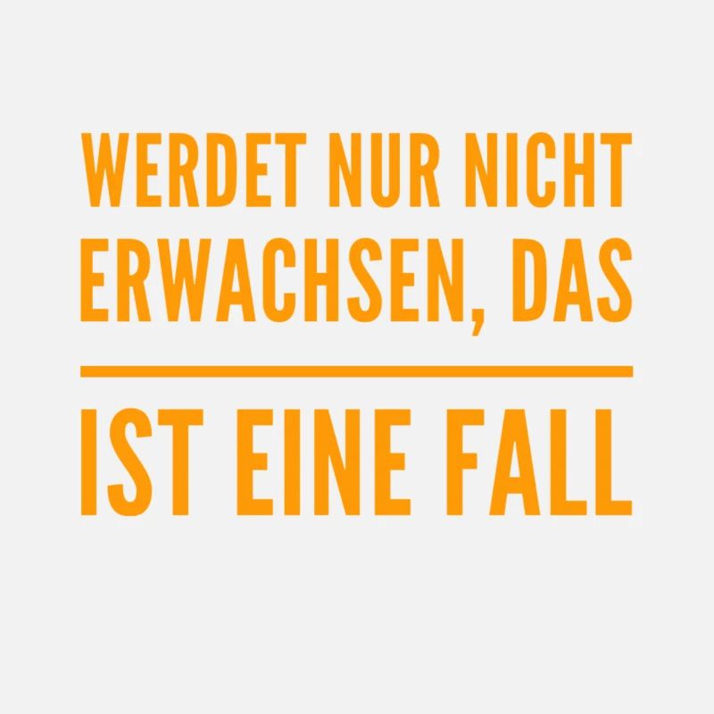 werdet nur nicht erwachsen