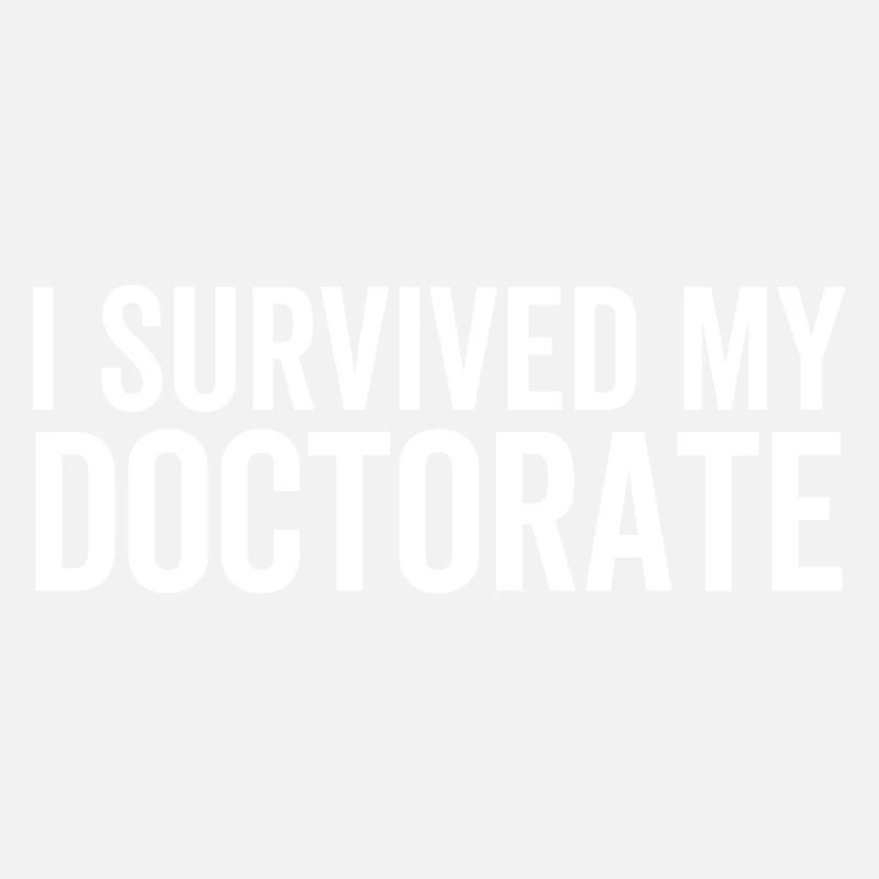 I Survived My Doctorate